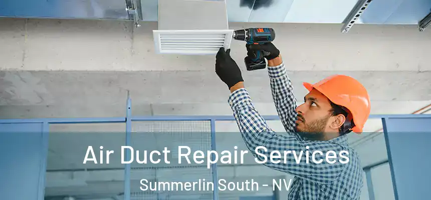 Air Duct Repair Services Summerlin South - NV