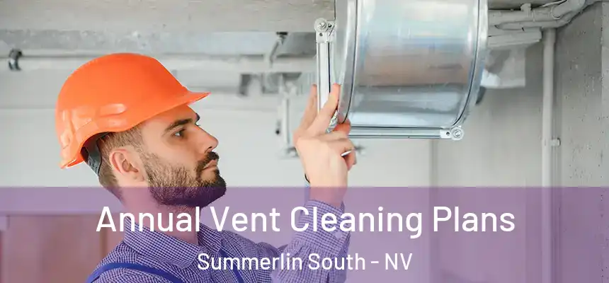  Annual Vent Cleaning Plans Summerlin South - NV