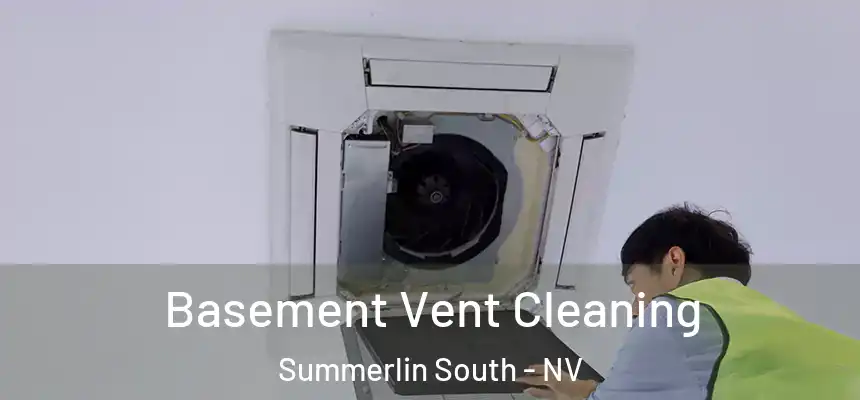  Basement Vent Cleaning Summerlin South - NV