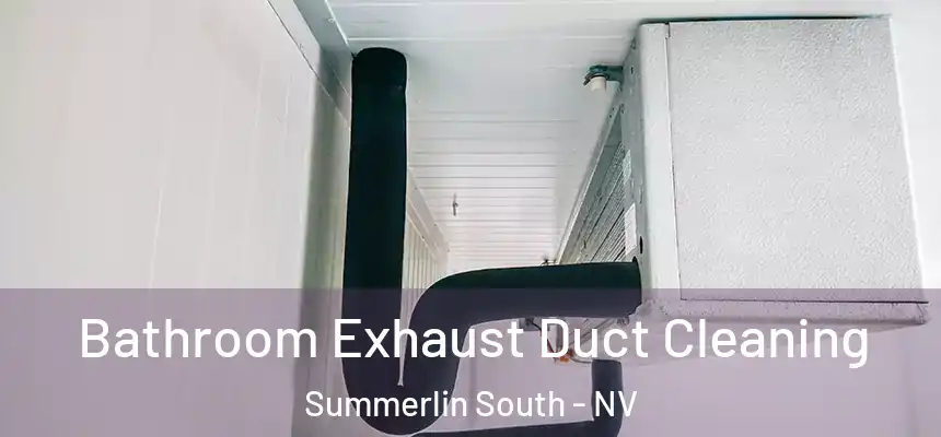  Bathroom Exhaust Duct Cleaning Summerlin South - NV