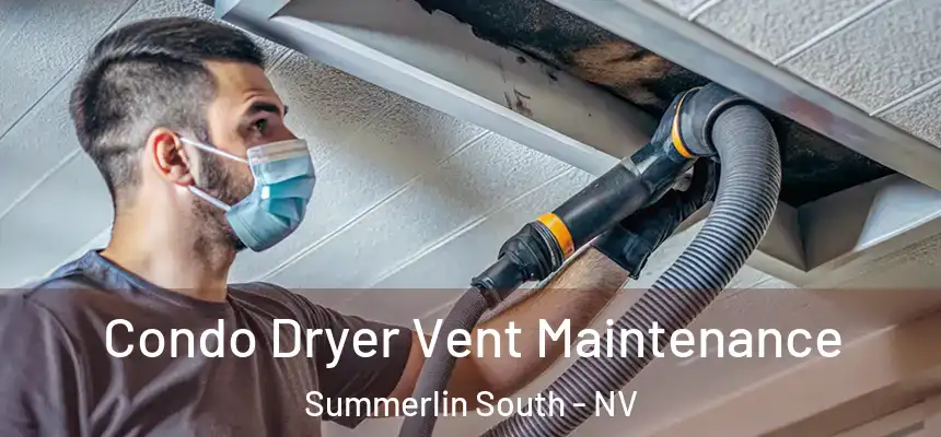 Condo Dryer Vent Maintenance Summerlin South - NV