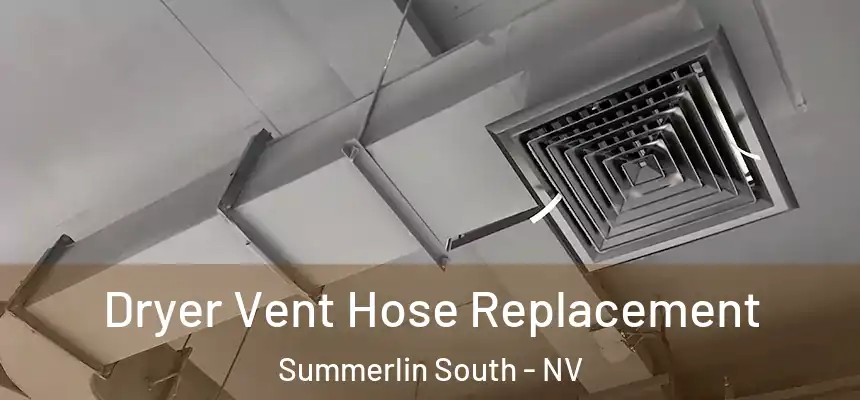 Dryer Vent Hose Replacement Summerlin South - NV
