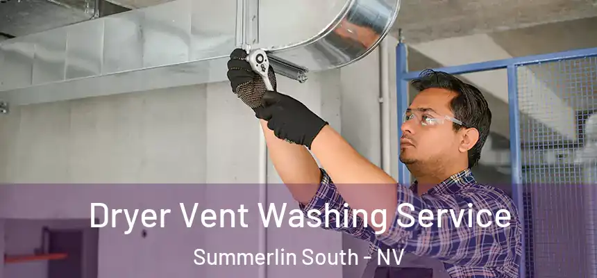 Dryer Vent Washing Service Summerlin South - NV
