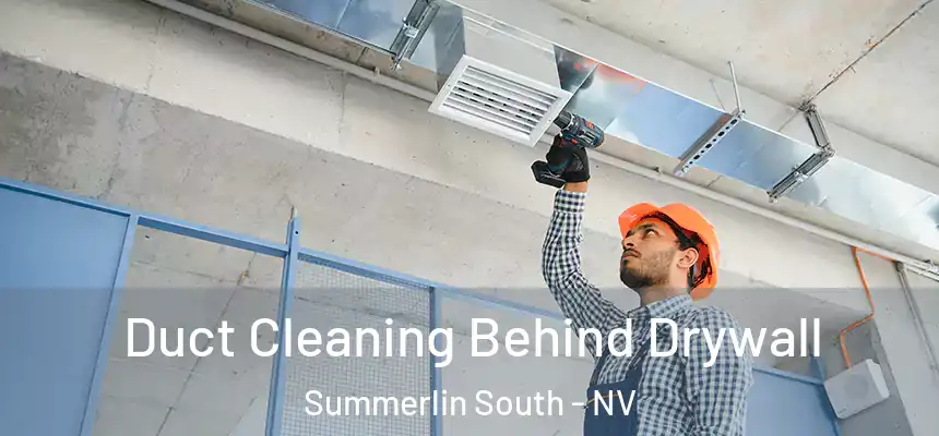  Duct Cleaning Behind Drywall Summerlin South - NV