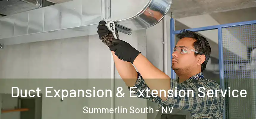 Duct Expansion & Extension Service Summerlin South - NV