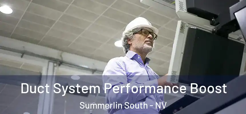 Duct System Performance Boost Summerlin South - NV