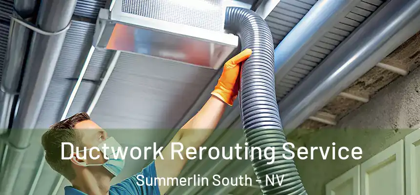 Ductwork Rerouting Service Summerlin South - NV
