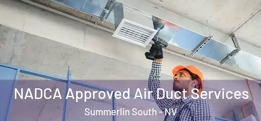 NADCA Approved Air Duct Services Summerlin South - NV