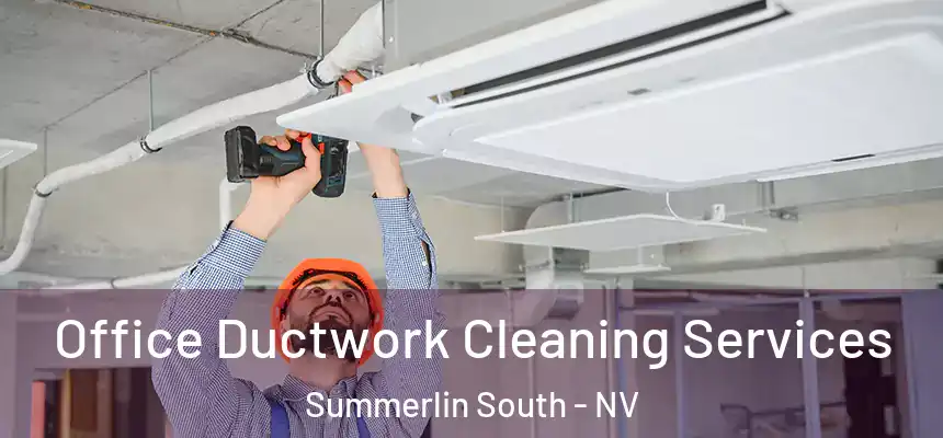  Office Ductwork Cleaning Services Summerlin South - NV