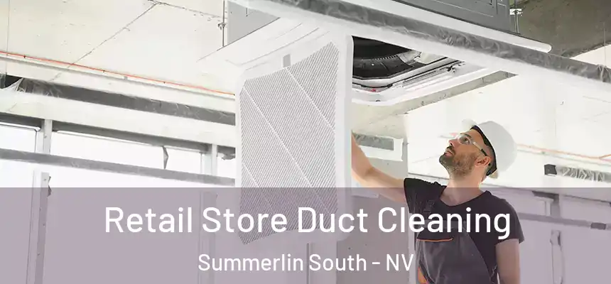  Retail Store Duct Cleaning Summerlin South - NV