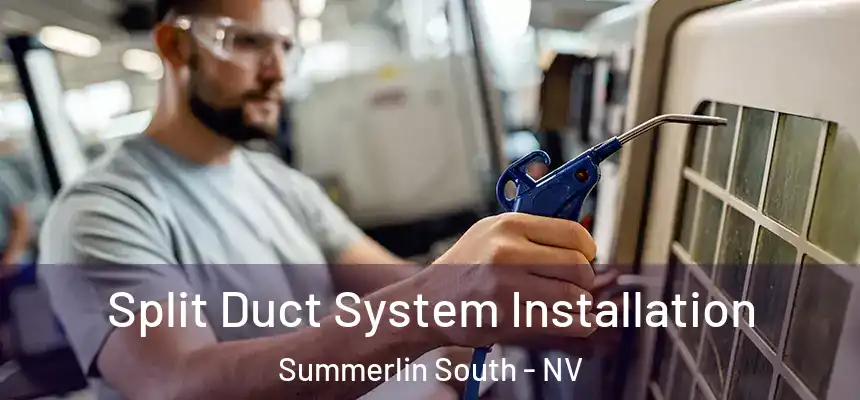 Split Duct System Installation Summerlin South - NV