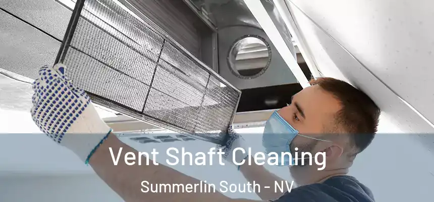  Vent Shaft Cleaning Summerlin South - NV